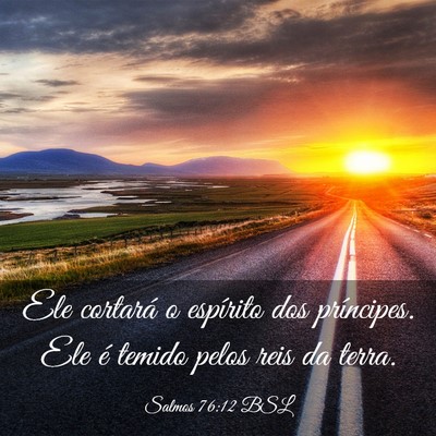 Picture 03 - Salmos 76:12 BSL - Ele cortará o espírito dos príncipes. Ele é - Bible Verse Picture