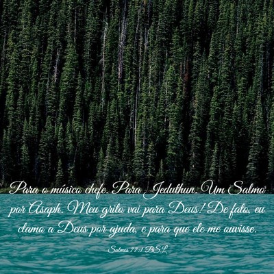 Picture 03 - Salmos 77:1 BSL - Para o músico chefe. Para Jeduthun. Um Salmo por - Bible Verse Picture