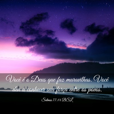 Picture 03 - Salmos 77:14 BSL - Você é o Deus que faz maravilhas. Você deu a - Bible Verse Picture