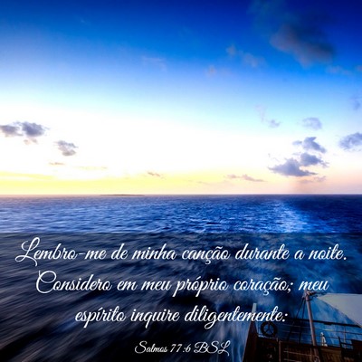 Picture 03 - Salmos 77:6 BSL - Lembro-me de minha canção durante a noite. - Bible Verse Picture