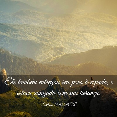 Picture 03 - Salmos 78:62 BSL - Ele também entregou seu povo à espada, e estava - Bible Verse Picture