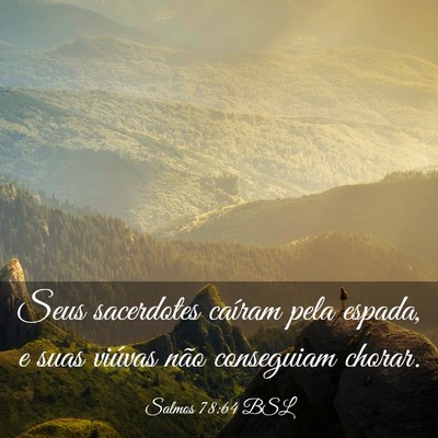 Picture 03 - Salmos 78:64 BSL - Seus sacerdotes caíram pela espada, e suas - Bible Verse Picture