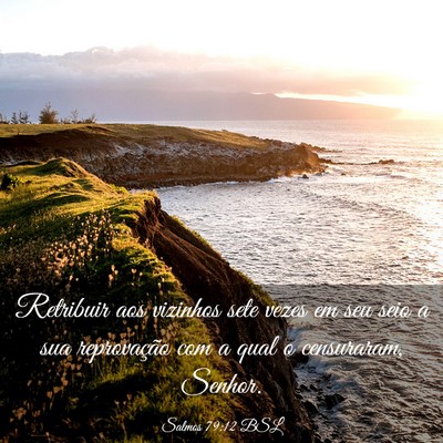 Picture 03 - Salmos 79:12 BSL - Retribuir aos vizinhos sete vezes em seu seio a - Bible Verse Picture