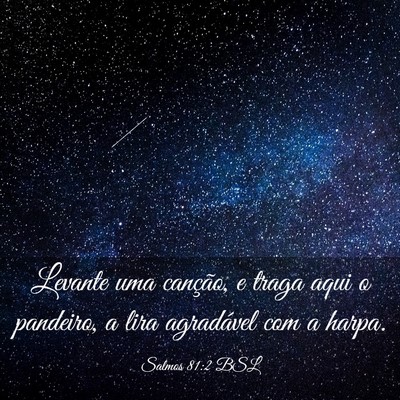 Picture 03 - Salmos 81:2 BSL - Levante uma canção, e traga aqui o pandeiro, a - Bible Verse Picture