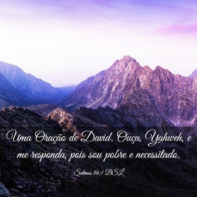 Picture 03 - Salmos 86:1 BSL - Uma Oração de David. Ouça, Yahweh, e me - Bible Verse Picture
