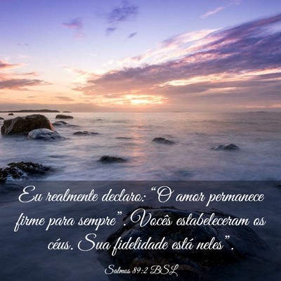 Picture 03 - Salmos 89:2 BSL - Eu realmente declaro: “O amor permanece firme - Bible Verse Picture