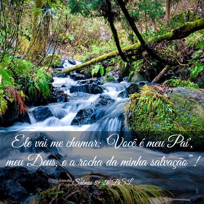 Picture 03 - Salmos 89:26 BSL - Ele vai me chamar: 'Você é meu Pai', meu Deus, - Bible Verse Picture
