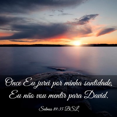 Picture 03 - Salmos 89:35 BSL - Once Eu jurei por minha santidade, Eu não vou - Bible Verse Picture