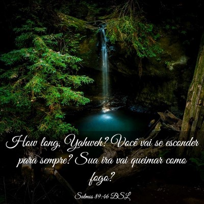 Picture 03 - Salmos 89:46 BSL - How long, Yahweh? Você vai se esconder para - Bible Verse Picture
