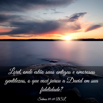 Picture 03 - Salmos 89:49 BSL - Lord, onde estão suas antigas e amorosas - Bible Verse Picture