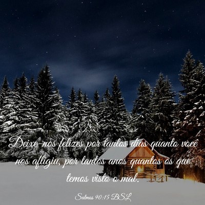 Picture 03 - Salmos 90:15 BSL - Deixe-nos felizes por tantos dias quanto você - Bible Verse Picture