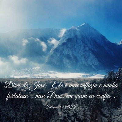 Picture 03 - Salmos 91:2 BSL - Direi de Javé: “Ele é meu refúgio e minha - Bible Verse Picture