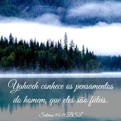 Picture 03 - Salmos 94:11 BSL - Yahweh conhece os pensamentos do homem, que eles - Bible Verse Picture