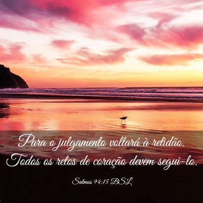 Picture 03 - Salmos 94:15 BSL - Para o julgamento voltará à retidão. Todos os - Bible Verse Picture