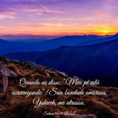 Picture 03 - Salmos 94:18 BSL - Quando eu disse: “Meu pé está - Bible Verse Picture