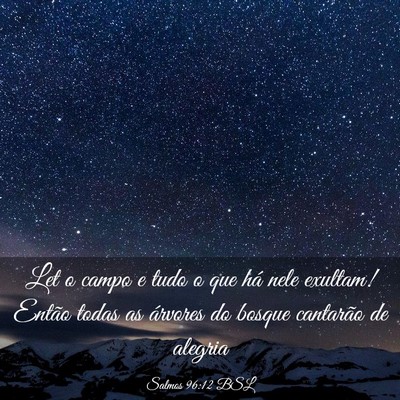 Picture 03 - Salmos 96:12 BSL - Let o campo e tudo o que há nele exultam! Então - Bible Verse Picture