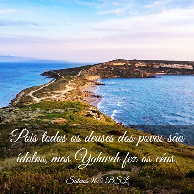 Picture 03 - Salmos 96:5 BSL - Pois todos os deuses dos povos são ídolos, mas - Bible Verse Picture