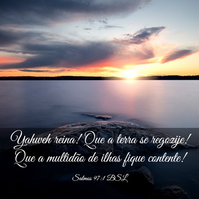 Picture 03 - Salmos 97:1 BSL - Yahweh reina! Que a terra se regozije! Que a - Bible Verse Picture