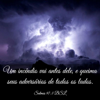 Picture 03 - Salmos 97:3 BSL - Um incêndio vai antes dele, e queima seus - Bible Verse Picture