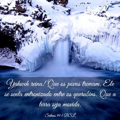 Picture 03 - Salmos 99:1 BSL - Yahweh reina! Que os povos tremam. Ele se senta - Bible Verse Picture