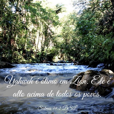 Picture 03 - Salmos 99:2 BSL - Yahweh é ótimo em Zion. Ele é alto acima de - Bible Verse Picture