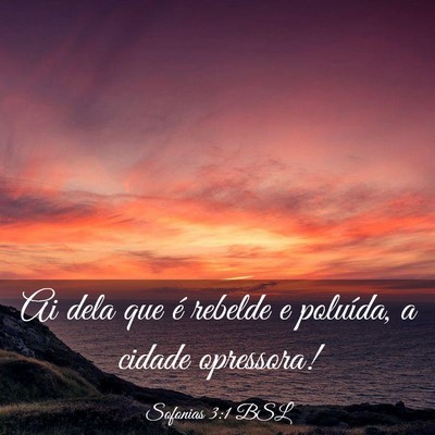 Picture 03 - Sofonias 3:1 BSL - Ai dela que é rebelde e poluída, a cidade - Bible Verse Picture