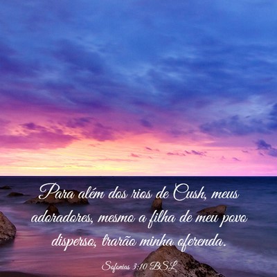 Picture 03 - Sofonias 3:10 BSL - Para além dos rios de Cush, meus adoradores, - Bible Verse Picture