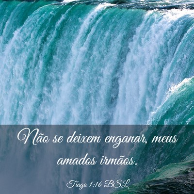 Picture 03 - Tiago 1:16 BSL - Não se deixem enganar, meus amados - Bible Verse Picture
