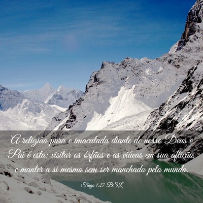 Picture 03 - Tiago 1:27 BSL - A religião pura e imaculada diante de nosso Deus - Bible Verse Picture