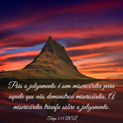 Picture 03 - Tiago 2:13 BSL - Pois o julgamento é sem misericórdia para - Bible Verse Picture