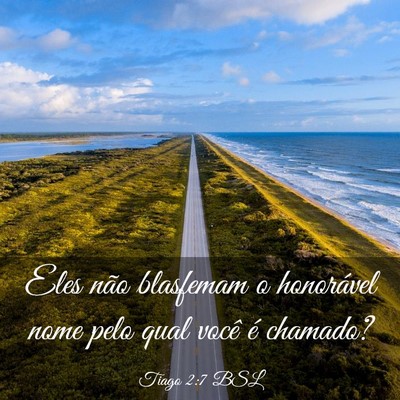 Picture 03 - Tiago 2:7 BSL - Eles não blasfemam o honorável nome pelo qual - Bible Verse Picture