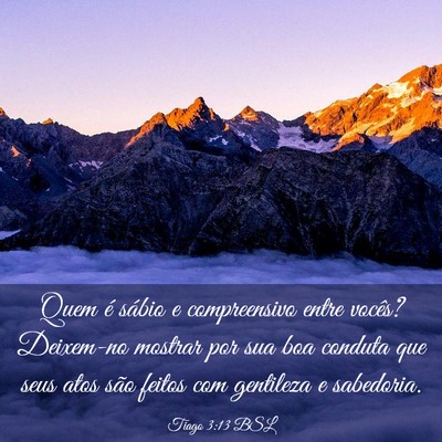 Picture 03 - Tiago 3:13 BSL - Quem é sábio e compreensivo entre vocês? - Bible Verse Picture