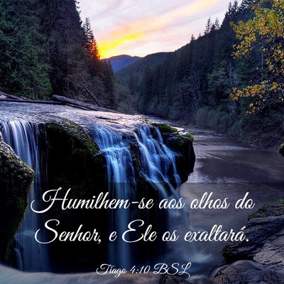 Picture 03 - Tiago 4:10 BSL - Humilhem-se aos olhos do Senhor, e Ele os - Bible Verse Picture