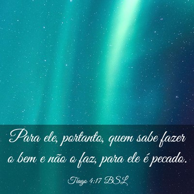 Picture 03 - Tiago 4:17 BSL - Para ele, portanto, quem sabe fazer o bem e não - Bible Verse Picture