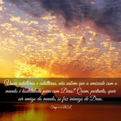 Picture 03 - Tiago 4:4 BSL - Vocês adúlteros e adúlteras, não sabem que a - Bible Verse Picture