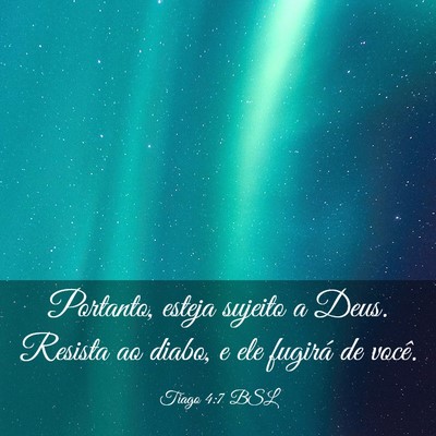 Picture 03 - Tiago 4:7 BSL - Portanto, esteja sujeito a Deus. Resista ao - Bible Verse Picture