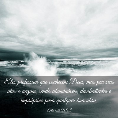 Picture 03 - Tito 1:16 BSL - Eles professam que conhecem Deus, mas por seus - Bible Verse Picture