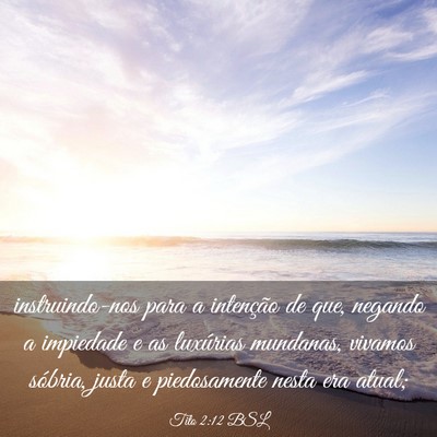 Picture 03 - Tito 2:12 BSL - instruindo-nos para a intenção de que, negando - Bible Verse Picture