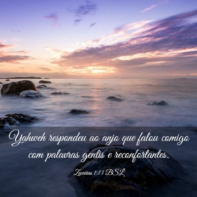 Picture 03 - Zacarias 1:13 BSL - Yahweh respondeu ao anjo que falou comigo com - Bible Verse Picture