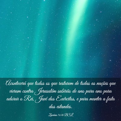 Picture 03 - Zacarias 14:16 BSL - Acontecerá que todos os que restarem de todas as - Bible Verse Picture