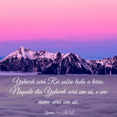 Picture 03 - Zacarias 14:9 BSL - Yahweh será Rei sobre toda a terra. Naquele dia - Bible Verse Picture