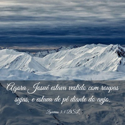 Picture 03 - Zacarias 3:3 BSL - Agora Josué estava vestido com roupas sujas, e - Bible Verse Picture