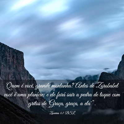 Picture 03 - Zacarias 4:7 BSL - Quem é você, grande montanha? Antes de - Bible Verse Picture