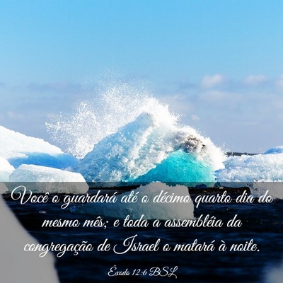 Picture 03 - Êxodo 12:6 BSL - Você o guardará até o décimo quarto dia do - Bible Verse Picture