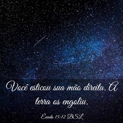 Picture 03 - Êxodo 15:12 BSL - Você esticou sua mão direita. A terra os - Bible Verse Picture