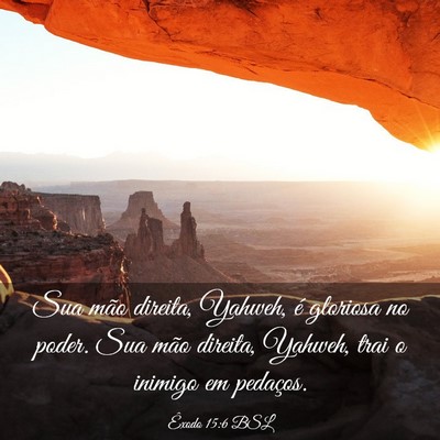 Picture 03 - Êxodo 15:6 BSL - Sua mão direita, Yahweh, é gloriosa no poder. - Bible Verse Picture