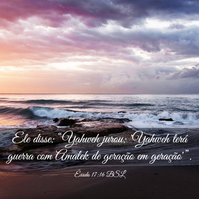 Picture 03 - Êxodo 17:16 BSL - Ele disse: “Yahweh jurou: 'Yahweh terá guerra - Bible Verse Picture