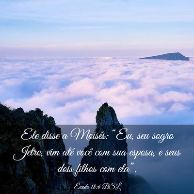 Picture 03 - Êxodo 18:6 BSL - Ele disse a Moisés: “Eu, seu sogro Jetro, vim - Bible Verse Picture