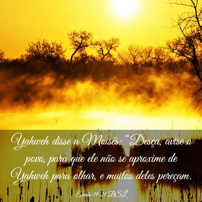 Picture 03 - Êxodo 19:21 BSL - Yahweh disse a Moisés: “Desça, avise o povo, - Bible Verse Picture