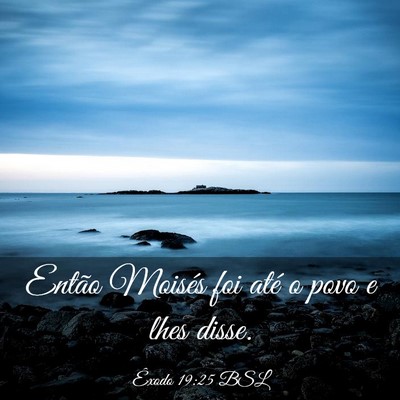 Picture 03 - Êxodo 19:25 BSL - Então Moisés foi até o povo e lhes - Bible Verse Picture